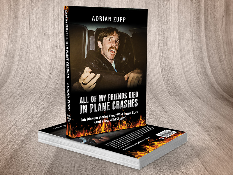 Adrian Zupp Book Cover— All My Friends Died in Plane Crashes